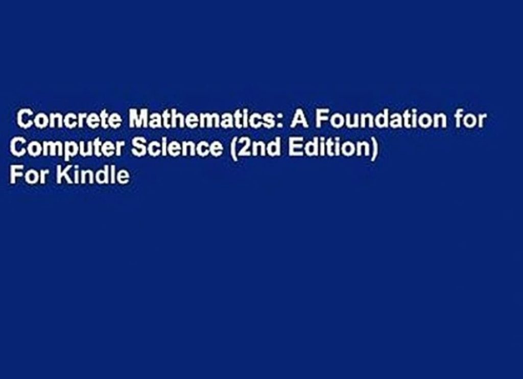 concrete mathematics: a foundation for computer science, concrete mathematics a foundation for computer science, concrete mathematics pdf, concrete mathematics knuth,computer maths, concrete science