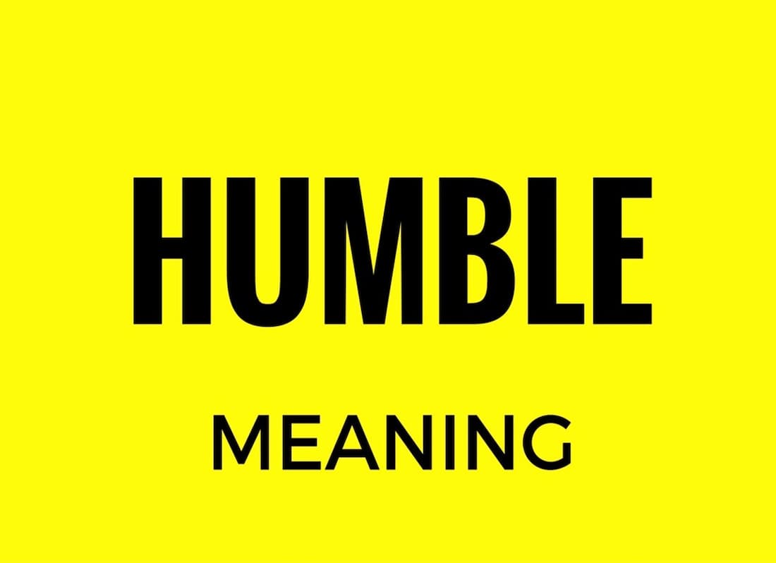 define humbleness, humble word, what does the word humble mean, definition of being humble, humble meaning in english, definition of the word humble, examples of humble,what is humility?, lack of humility meaning,