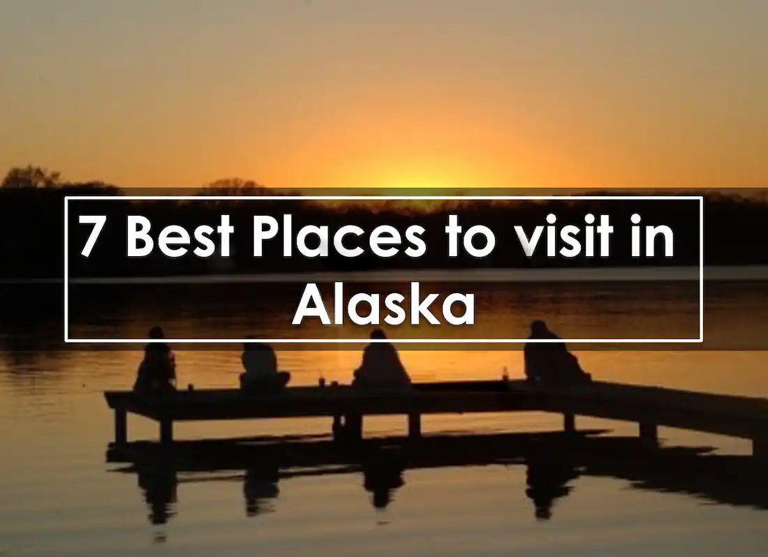 best scenic places to visit in alaska, best places in alaska to visit, best places to visit in alaska in march,best places to visit in alaska in september, cities in alaska, things to do in alaska, alaska cities, alaskan, alaska travel,best city to visit in alaska, places to go in alaska