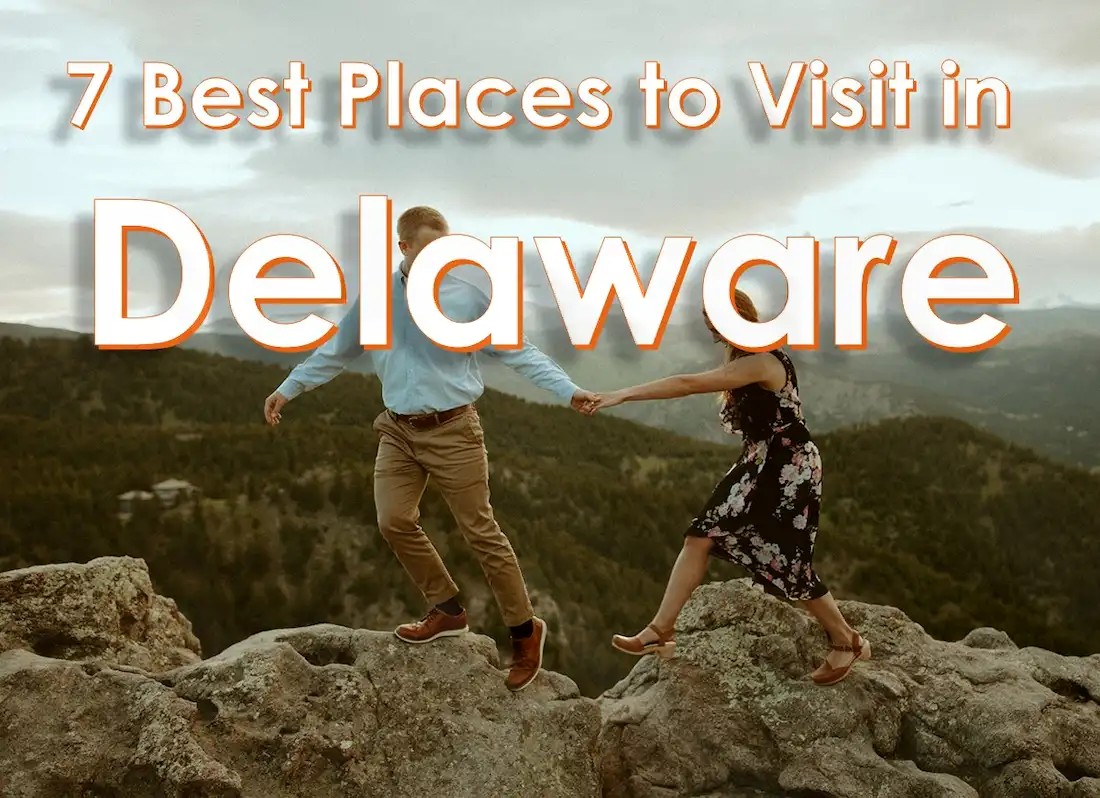 delaware tourist attractions, best cities to visit in delaware, places to visit near delaware, delaware day trips, things to see in delaware, delaware visiting places, delaware vacations, attractions in delaware,trips to delaware, delaware sites