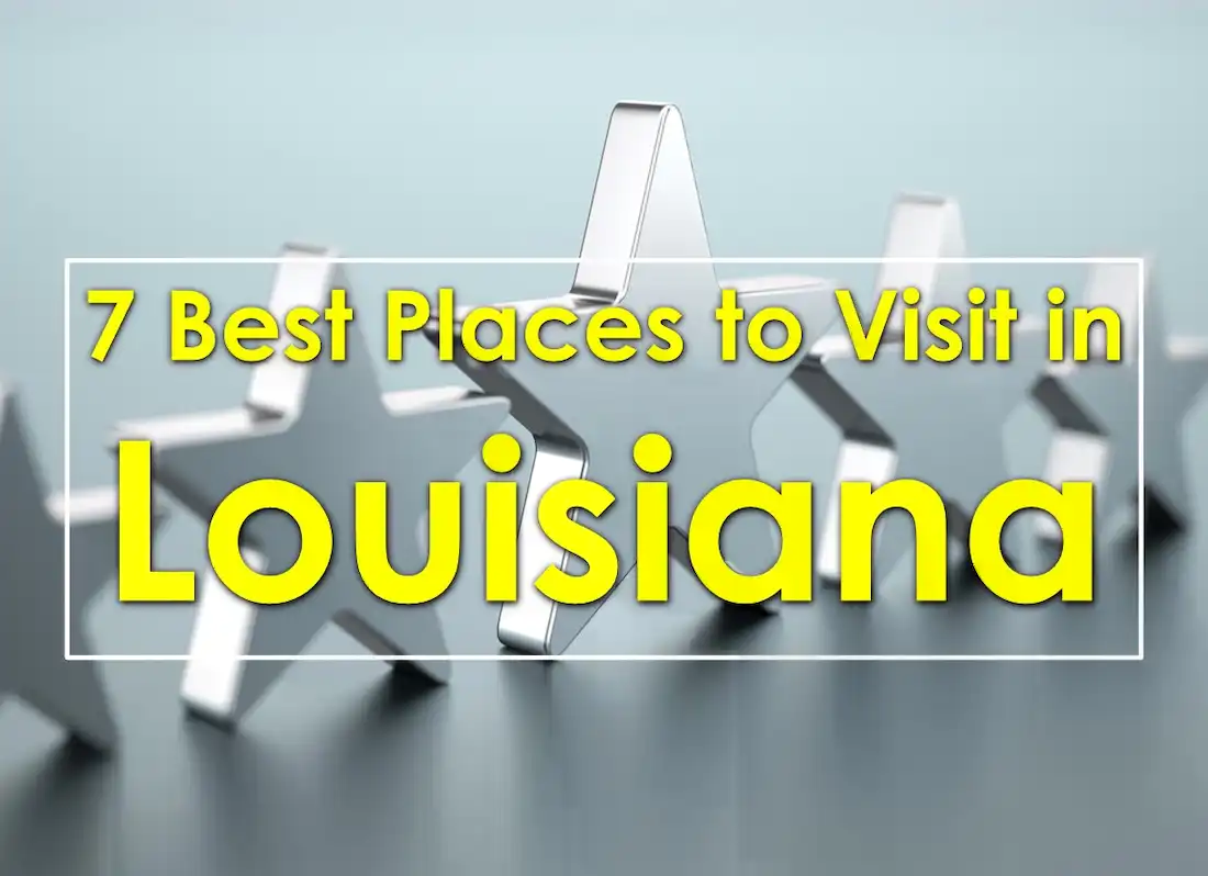 louisiana places ,must see in louisiana, cities to visit in louisiana, top places to visit in louisiana, louisiana vacation spot,10 must see places in louisiana,louisiana tourist attractions map, famous places in louisiana, fun places to visit in louisiana, beautiful places in louisiana,louisiana tourist attractions