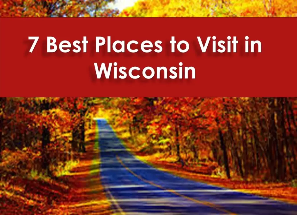 best places to visit in fall in wisconsin,things to do in wisconsin,points of interest near me,places to go with friends,time in wisconsin right now, travel wisconsin, places to see in wisconsin, cool places to visit in wisconsin, places to go in wisconsin, wisconsin travel destinations, 