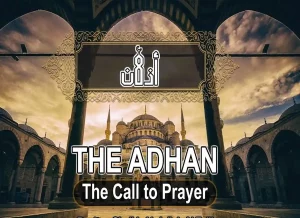 Echoes of Devotion: Understanding Al-Adhan, The Sacred Call to Prayer, Beliefs, Faith, Messenger of God, The Prophets, PBUH