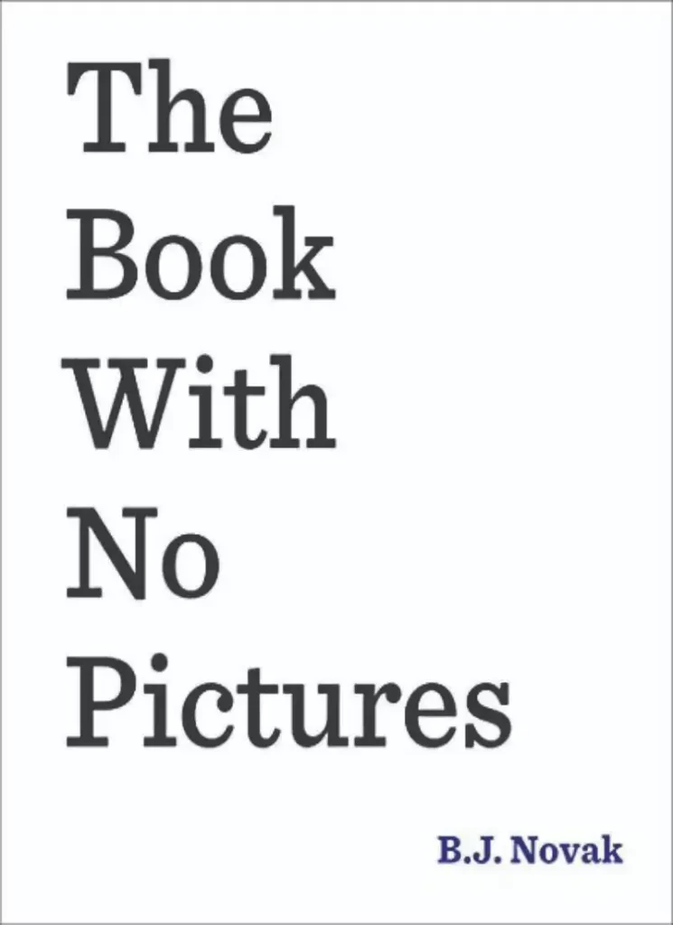 the book with no pictures, the book with no pictures pdf ,the alphabet book with no pictures, the book with no  picture	,b j novak the book with no pictures, what is the book with no pictures about, who is the author of the book with no pictures3