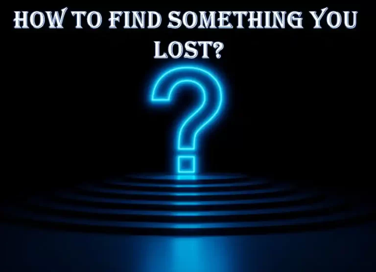 how to find anything you lost ,how to find something you lost a long time ago ,how to find something you lost at home ,tips to find something you lost ,how do i find something i lost ,how to find something i lost ,how to find something that is lost