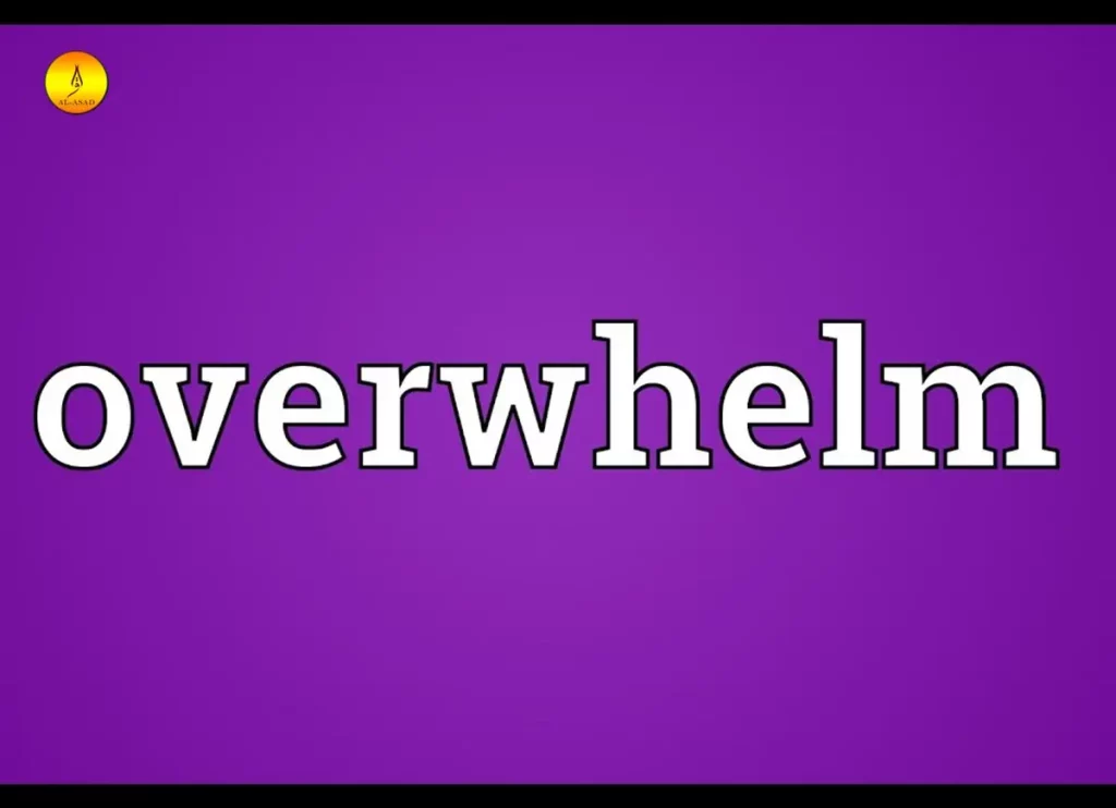 overwelhmed ,overwelmed,overwhelemd, overwhelmed synonym,overwhelm synonym ,feeling overwhelmed , i get overwhelmed so easily,meaning for overwhelmed ,meaning for overwhelming ,overwhelmed lyrics ,overwhelming meaning
