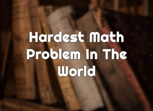 hardest math problem in the world, what is the hardest math problem in the world, hardest math problem in the world with answer, the hardest math problem in the world, hardest math problems in the world, what is the hardest math problem in the world, hardest math problems ever, hardest math problems in the world, most hardest math problem