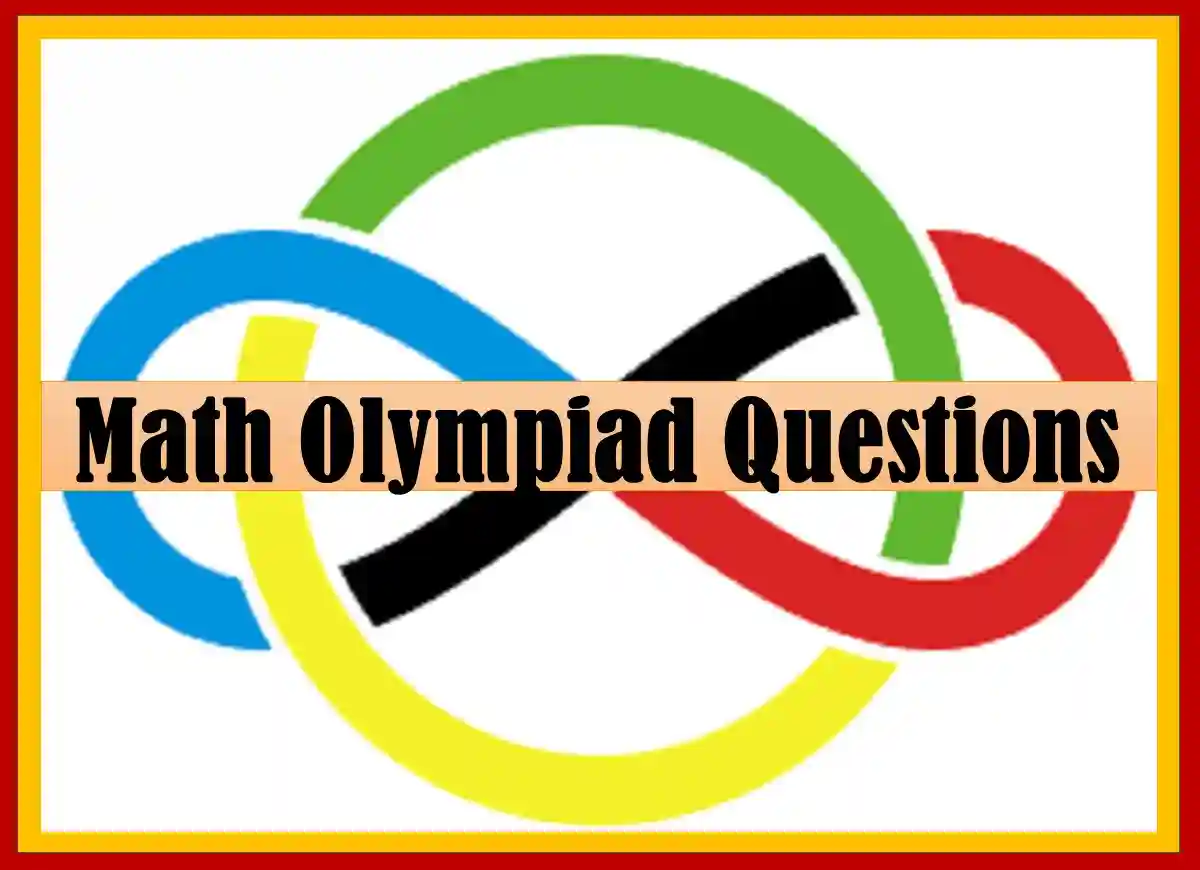 math olympiad questions, math olympiad questions pdf, international math olympiad questions,math olympiad questions with solutions pdf, math olympiad sample questions, math olympic questions,math olympiad question, olympiad math questions