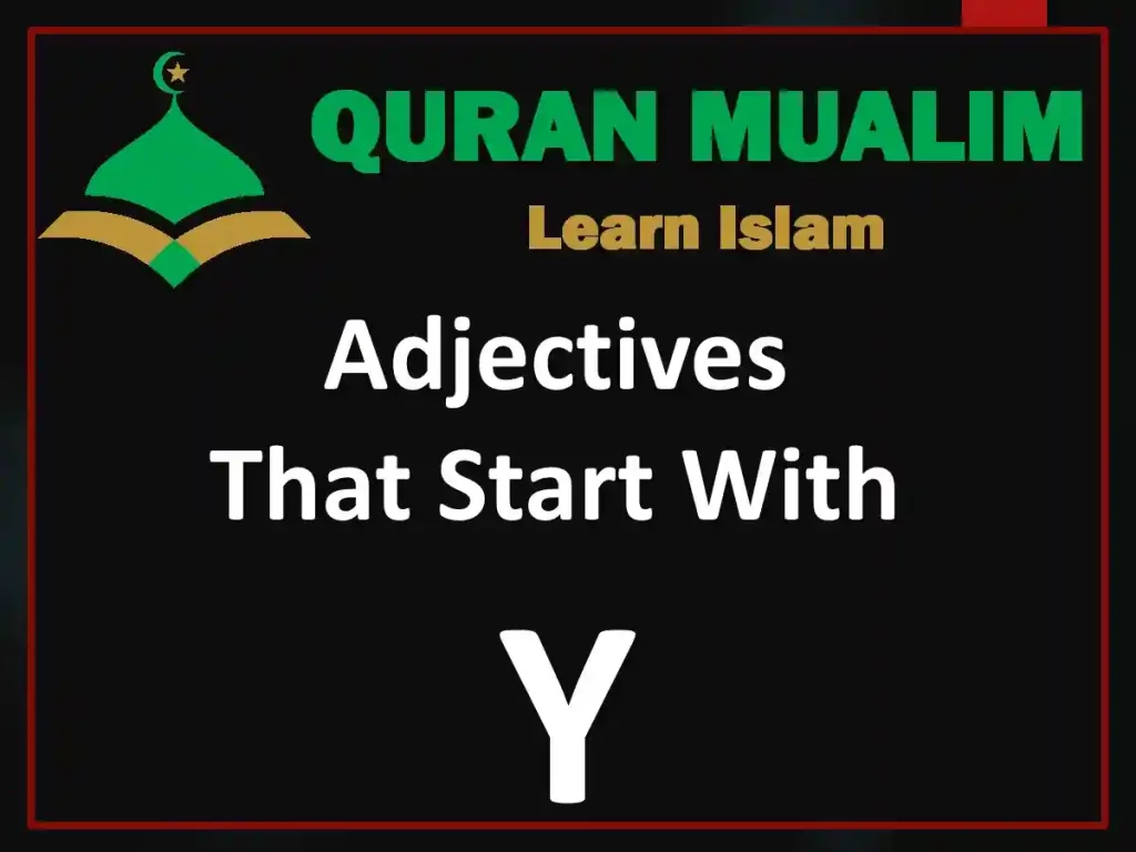 descriptive words that start with y,nice words that start with a to describe someone, positive words that start with a to describe a person, y nouns to describe someone, traits that start with y