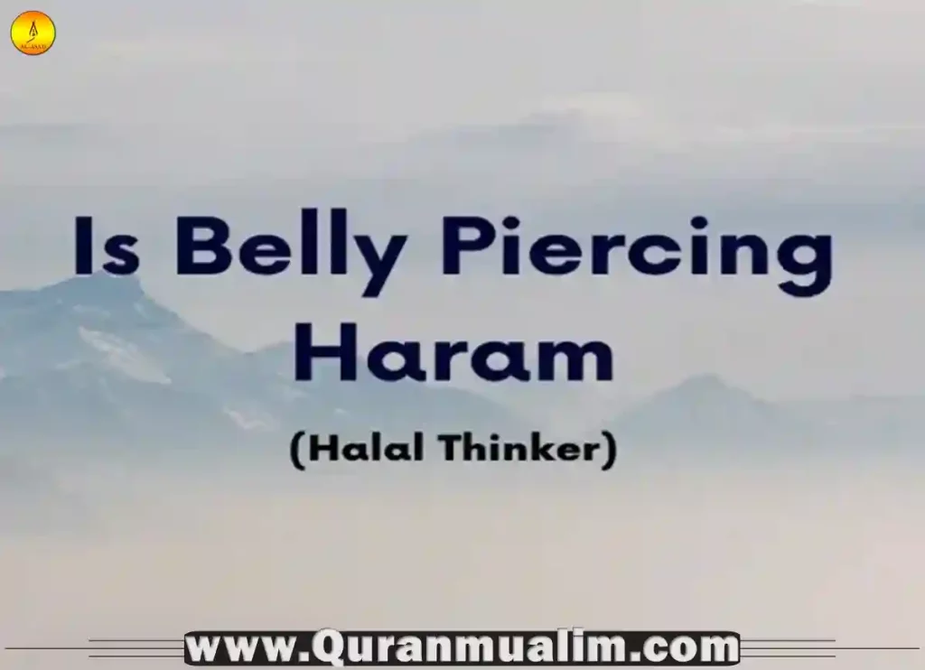 Is Belly Piercing Haram In Islam? Guide