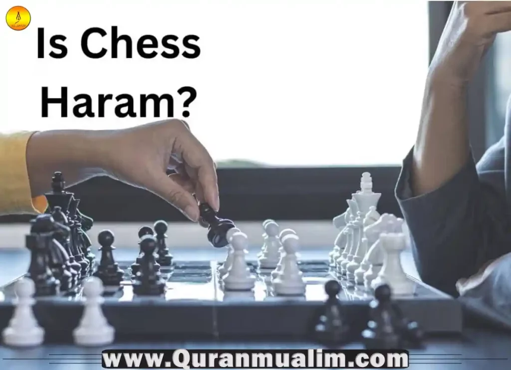 is chess haram, is playing chess haram, why is chess haram, is it haram to play chess, is chess haram in islam, is chess haram without gambling, is online chess haram ,chess is haram ,is chess haram hanafi