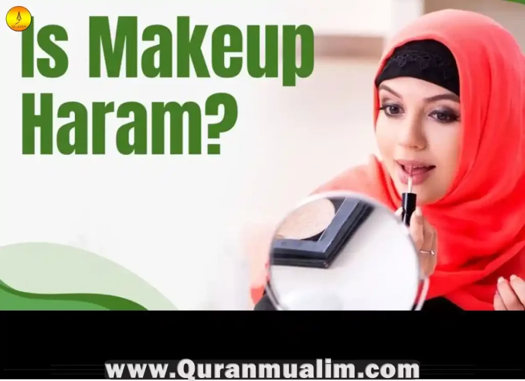 is makeup haram, is wearing makeup haram, is it haram to wear makeup, is it haram to pray with makeup, is makeup haram in islam ,is it haram to wear makeup in public ,makeup is haram ,is being a makeup artist haram 