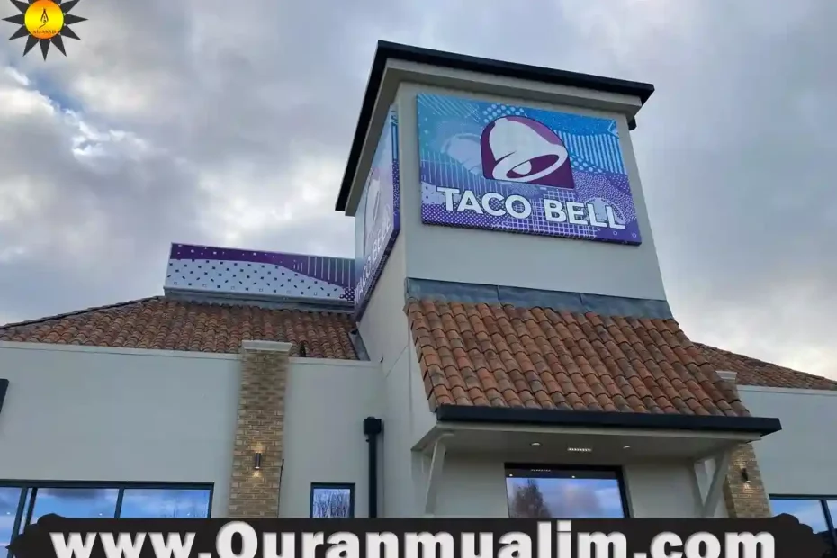 Is Taco Bell Halal? Facts 2023 Quran Mualim