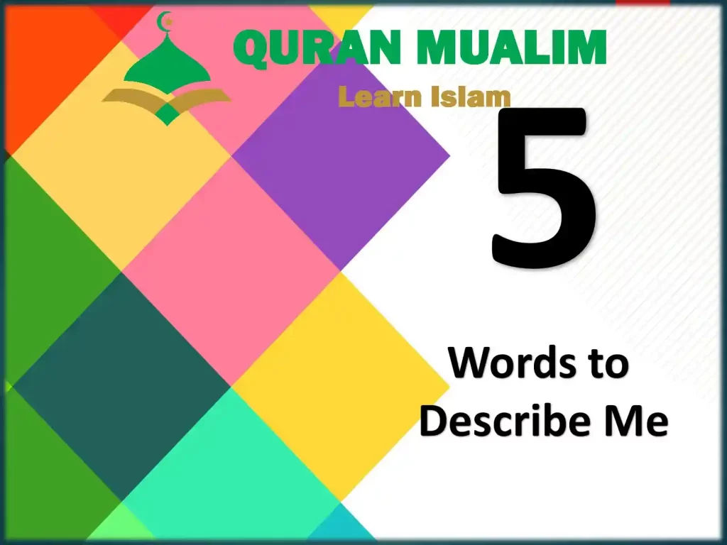 5 words that describe me,5 words that describe you,5 words to describe myself, five words to describe myself,	 five words to describe yourself, what are 5 words to describe yourself,5 adjectives to describe me ,5 words to describe yourself  