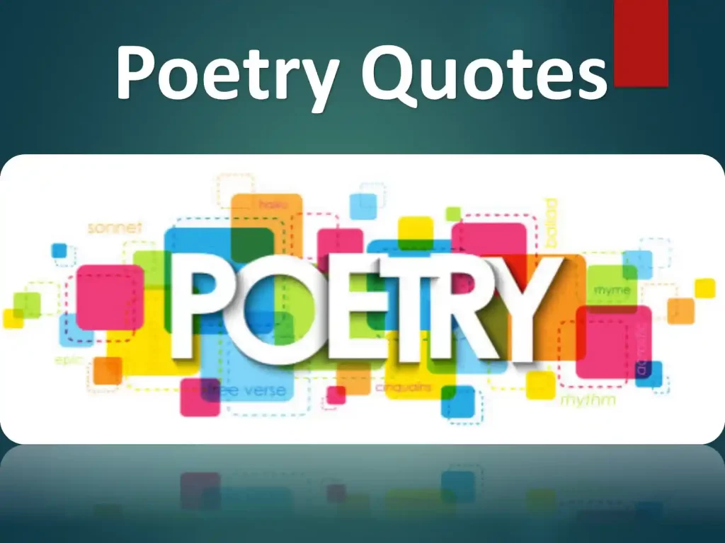 poem quotes, quotes poetry, poetry quote,a quote about poetry, quotes on poems, quote about poetry , quotes for poems, peoms and quotes ,poems and quotes, poet qoutes ,quotes about poetry ,quotes about poets  ,quotes from poetry, famous quotes about poetry ,good poet quotes, good poetry quotes ,poetry sayings