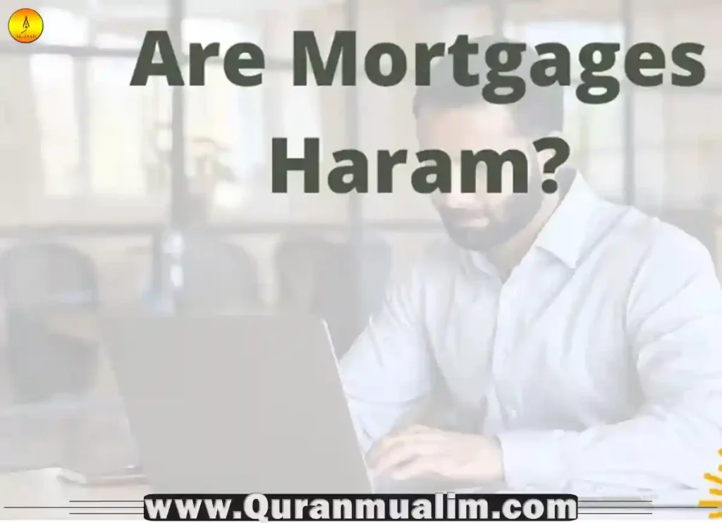 is mortgage haram, is mortgage haram mufti menk, is a mortgage haram, is being a mortgage broker haram, is buying a house on mortgage haram