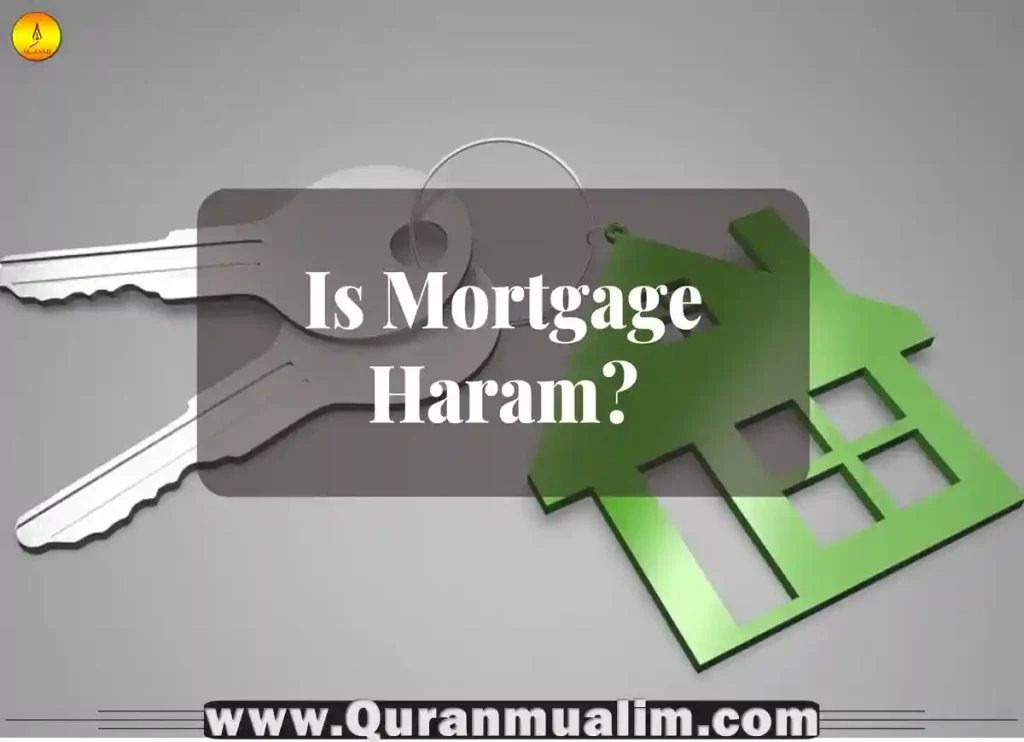 is mortgage haram, is mortgage haram mufti menk, is a mortgage haram, is being a mortgage broker haram, is buying a house on mortgage haram