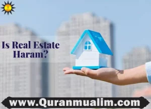 is real estate haram, is being a real estate agent haram,is investing in real estate haram, is it haram to be a real estate agent, is it haram to invest in real estate