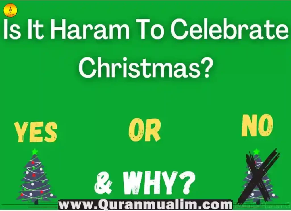 is it haram to celebrate christmas, is it haram for a muslim to celebrate christmas, is it haram for muslim to celebrate christmas, why is it haram to celebrate christmas, is it haram to celebrate christmas for fun