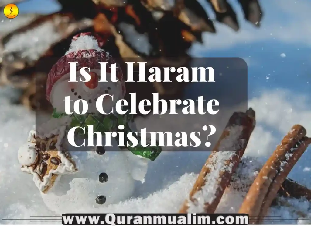 is it haram to celebrate christmas, is it haram for a muslim to celebrate christmas, is it haram for muslim to celebrate christmas, why is it haram to celebrate christmas, is it haram to celebrate christmas for fun