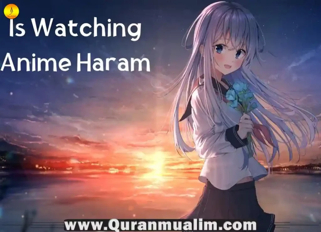 Islam & Anime, is haram to watch such haram things, Is watching cartoons, Kufr, Shirk, Anime, Is anime halal? Is anime halal or haram?