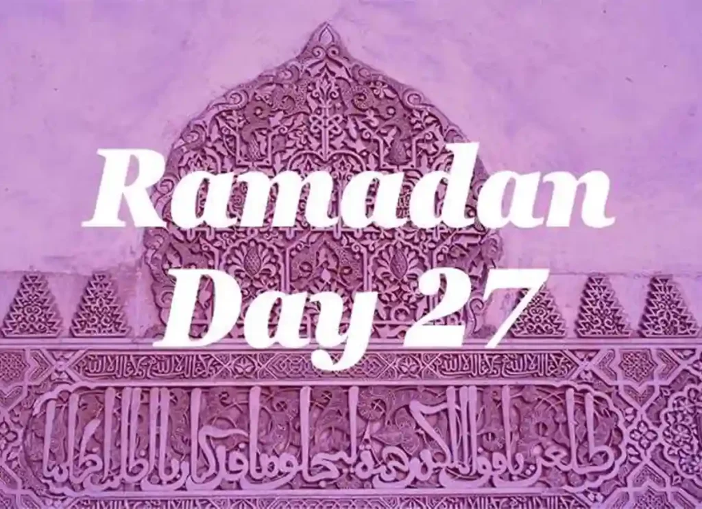 Significance of The 27th Day of Ramadan: Unveiling The Spiritual Importance, Dua, Prayer, Supplications, Ramadan, Beliefs, Pillar of Islam, Holy Month, Daily Dua