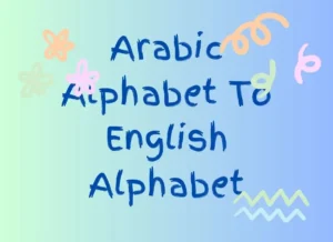 Explain Arabic Alphabet To English Alphabet Table, Arabic, Arabic Phrases, Arabic Grammar, Vocabulary, Arabic vocabulary, Arabic Alphabet, Arabic Words