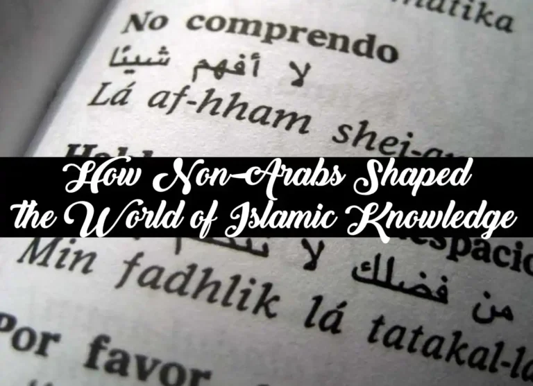 How Non-Arabs Shaped the World of Islamic Knowledge, Arabic, Arabic Alphabet, Arabic Grammar, Arabic Tutor