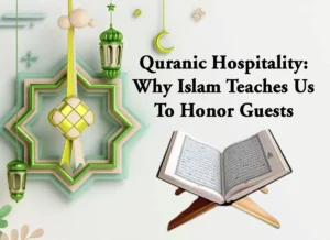 Quranic Hospitality: Why Islam Teaches Us To Honor Guests, Quran, Quran Teaching, Quran Tutor, Read Quran