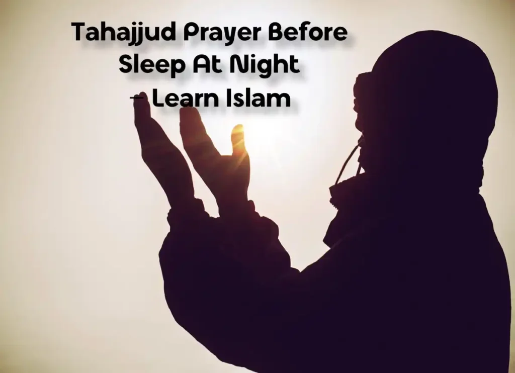 Tahajjud Prayer Before Sleep At Night – Learn Islam, Prayer, Beliefs , Faith, Namaz, Salat, Dua, Pillar of Islam, Muslim Praying, Arabic Prayer, Tahajjud