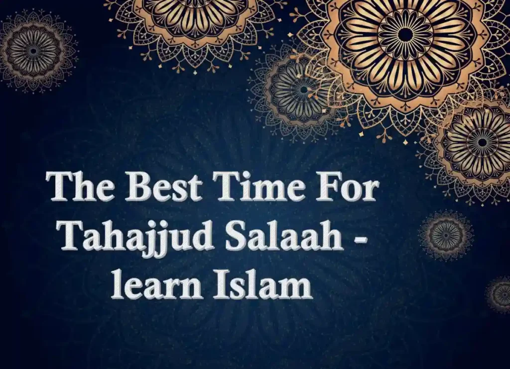 The Best Time For Tahajjud Salaah - learn Islam, Prayer, Beliefs , Faith, Namaz, Salat, Dua, Pillar of Islam, Muslim Praying, Arabic Prayer, Tahajjud