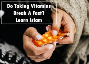 Do Taking Vitamins Break A Fast? Learn Islam, Beliefs, Holy Month, Pillar of Islam, Prayer, Ramadan
