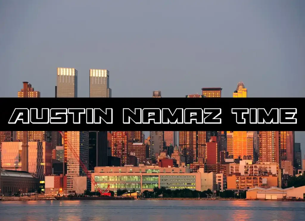 Austin Namaz Time | Prayer Time in Austin , Prayer, Beliefs , Faith, Namaz, Salat, Dua, Pillar of Islam, Namaz Time