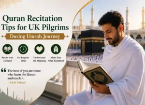 Quran Recitation Tips for UK Pilgrims During Umrah Journey
