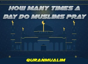 How Many Times A Day Do Muslims Pray? Prayer, Beliefs , Faith, Namaz, Salat, Dua, Pillar of Islam,, Namaz Time