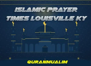 Islamic Prayer Times Louisville KY - United States , Prayer, Beliefs , Faith, Namaz, Salat, Dua, Pillar of Islam, Namaz Time