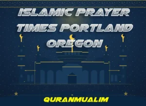 Islamic Prayer Times Portland Oregon - United States, Prayer Times , Beliefs, Dua, Faith, namaz, Namaz Time, Pillar of Islam, prayer, Salat
