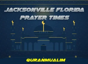 Jacksonville Florida Prayer Times, United States , Prayer, Beliefs , Faith, Namaz, Salat, Dua, Pillar of Islam, Namaz Time