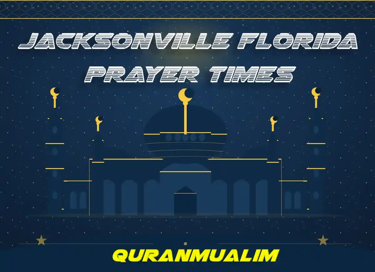 Jacksonville Florida Prayer Times, United States , Prayer, Beliefs , Faith, Namaz, Salat, Dua, Pillar of Islam, Namaz Time