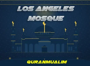 Los Angeles Mosque: A Guide to Worship & Community , Beliefs, Dua, Faith, namaz, Namaz Time, Pillar of Islam, prayer, Salat
