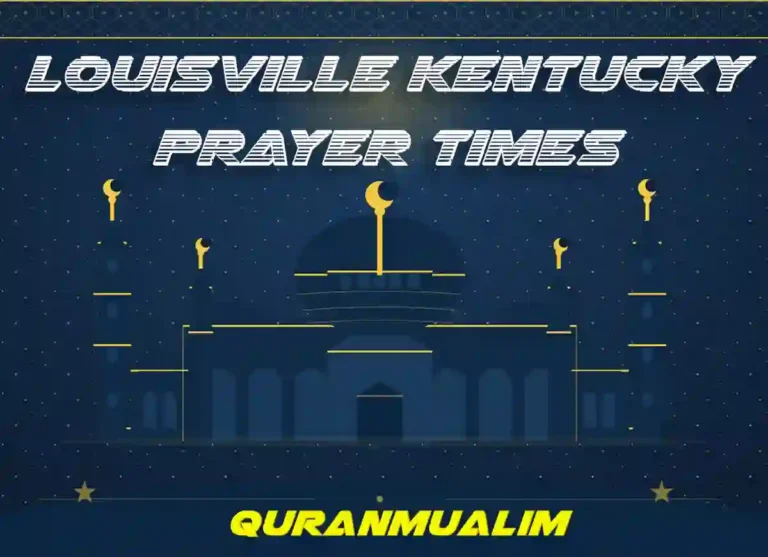 Louisville Kentucky Prayer Times, United States , Prayer Times , Beliefs, Dua, Faith, namaz, Namaz Time, Pillar of Islam, prayer, Salat