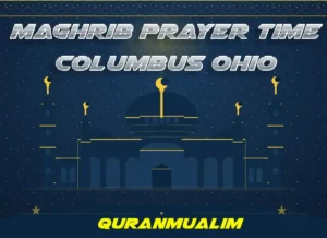 Maghrib Prayer Time Columbus Ohio - United States, Prayer Times , Beliefs, Dua, Faith, namaz, Namaz Time, Pillar of Islam, prayer, Salat