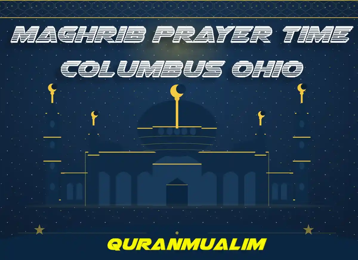 Maghrib Prayer Time Columbus Ohio - United States, Prayer Times , Beliefs, Dua, Faith, namaz, Namaz Time, Pillar of Islam, prayer, Salat