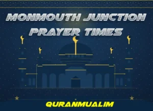 Monmouth Junction Prayer Times - United States , Beliefs, Dua, Faith, namaz, Namaz Time, Pillar of Islam, prayer, Salat