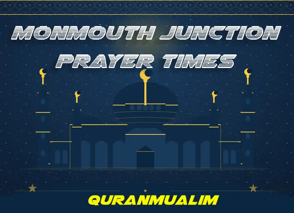 Monmouth Junction Prayer Times - United States , Beliefs, Dua, Faith, namaz, Namaz Time, Pillar of Islam, prayer, Salat