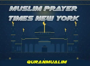 Muslim Prayer Times New York (NYC) - United States , Beliefs, Dua, Faith, namaz, Namaz Time, Pillar of Islam, prayer, Salat