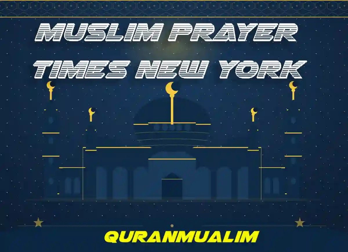 Muslim Prayer Times New York (NYC) - United States , Beliefs, Dua, Faith, namaz, Namaz Time, Pillar of Islam, prayer, Salat