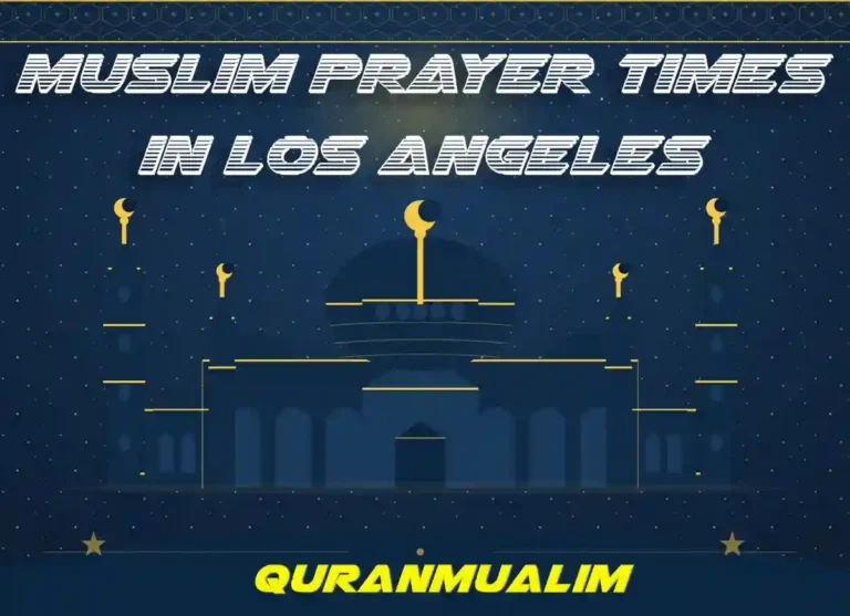 Muslim Prayer Times in Los Angeles - United States , Beliefs, Dua, Faith, namaz, Namaz Time, Pillar of Islam, prayer, Salat
