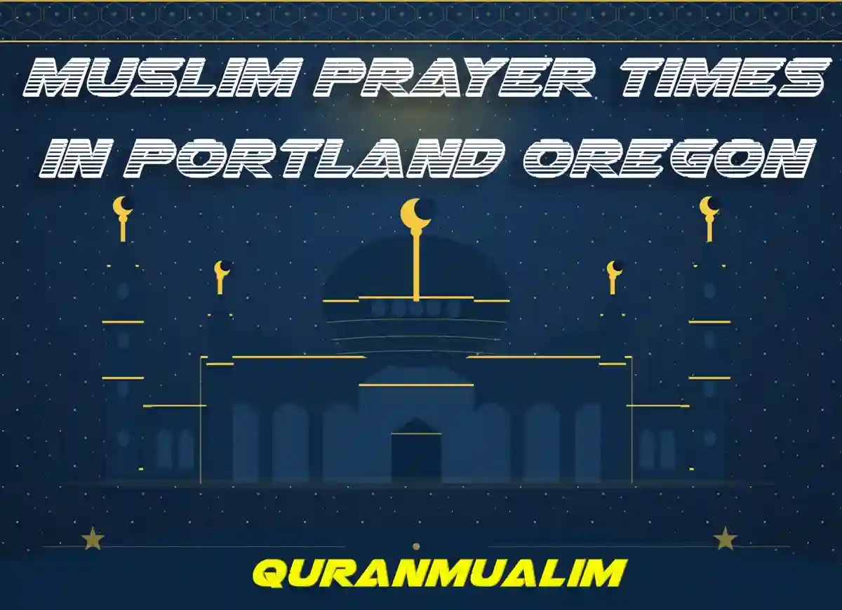 Muslim Prayer Times in Portland Oregon - United States , Beliefs, Dua, Faith, namaz, Namaz Time, Pillar of Islam, prayer, Salat