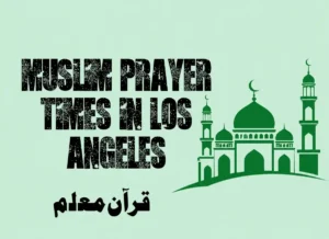 Muslim Prayer Times in los Angeles | Prayer Times in Los Angeles , Beliefs, Dua, Faith, namaz, Namaz Time, Pillar of Islam, prayer, Salat